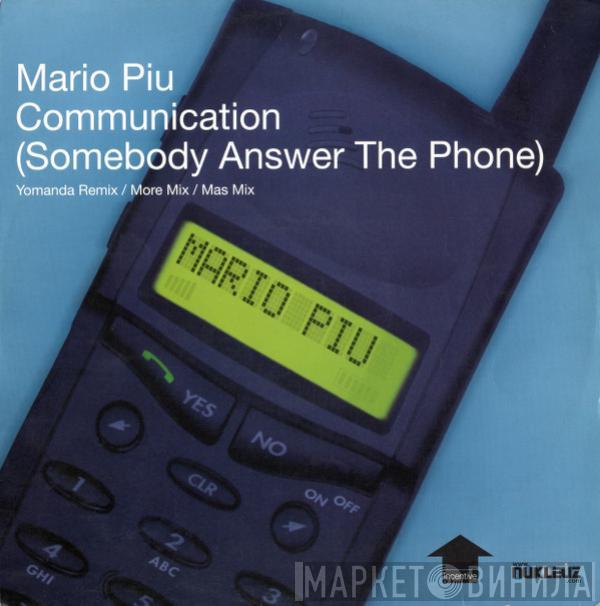 Mario Più - Communication (Somebody Answer The Phone)