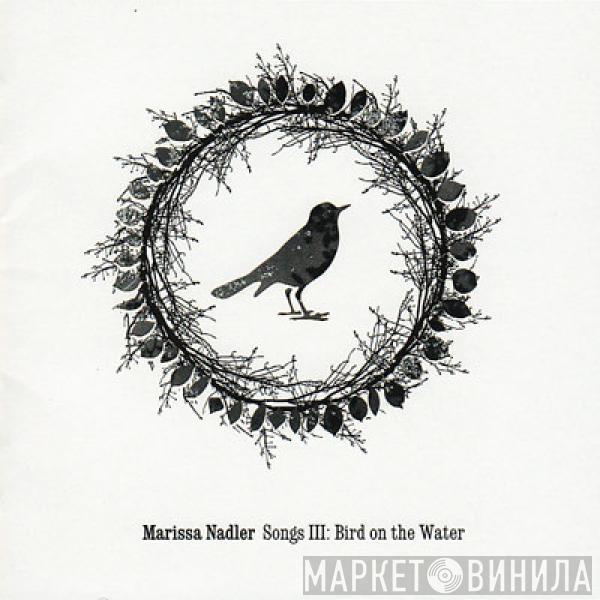 Marissa Nadler - Songs III: Bird On The Water