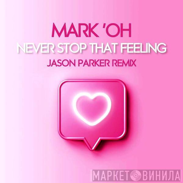  Mark 'Oh  - Never Stop That Feeling (Jason Parker Remix)