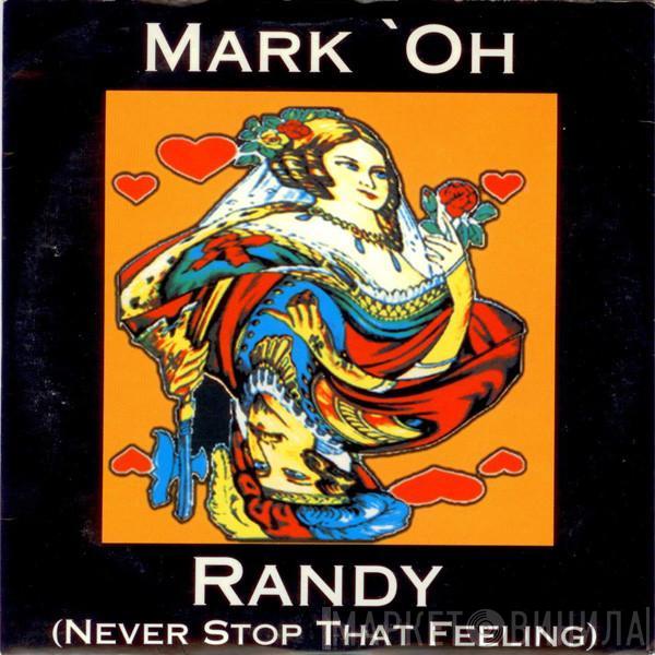  Mark 'Oh  - Randy (Never Stop That Feeling)
