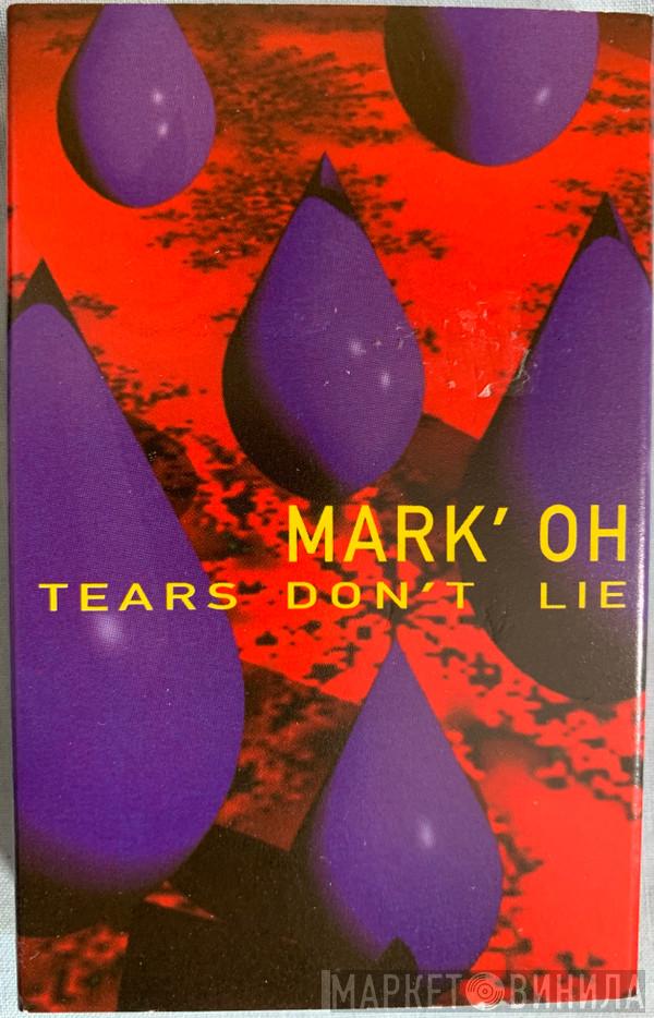 Mark 'Oh - Tears Don't Lie