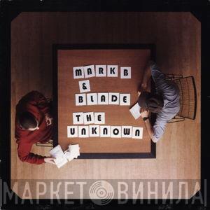 Mark B & Blade - The Unknown