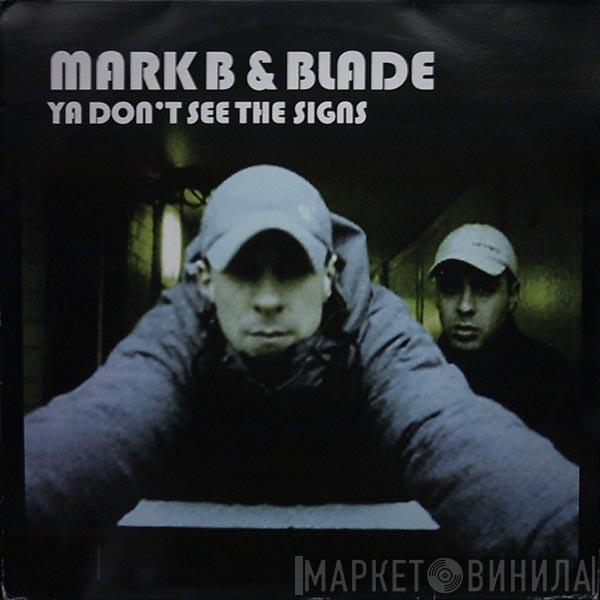 Mark B & Blade - Ya Don't See The Signs