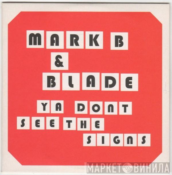 Mark B & Blade - Ya Don't See The Signs