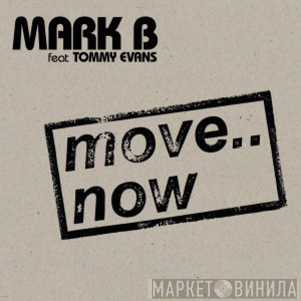 Mark B, Tommy Evans - Move.. Now