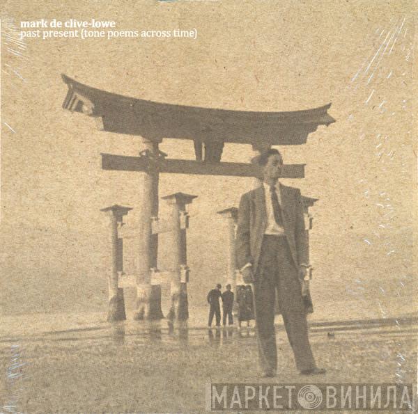 Mark De Clive-Lowe - Past Present (Tone Poems Across Time)