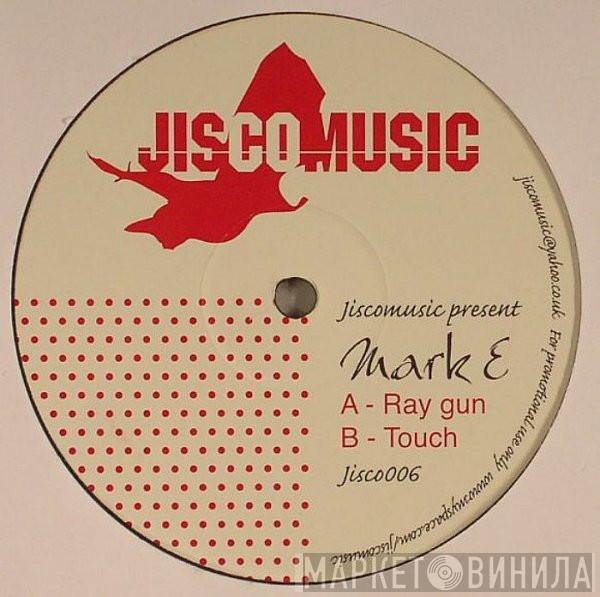 Mark E - Ray Gun / Touch