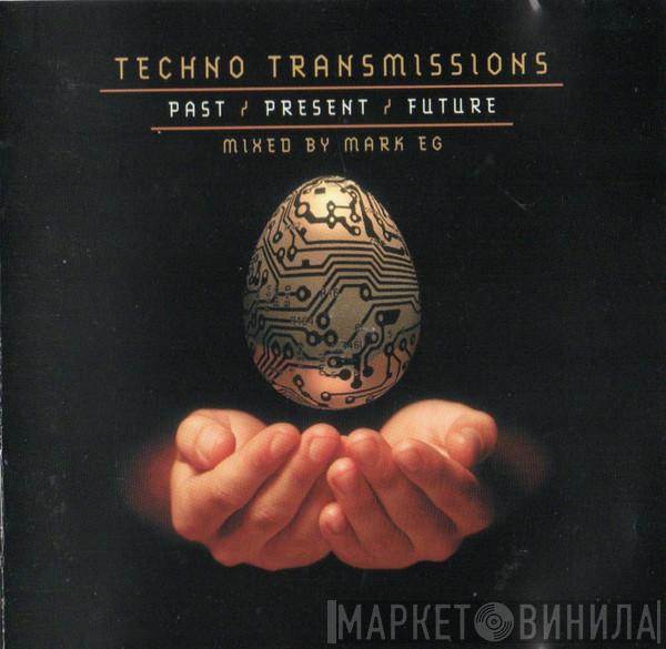 Mark EG - Techno Transmissions: Past / Present / Future
