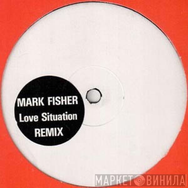 Mark Fisher - Love Situation (Remix)