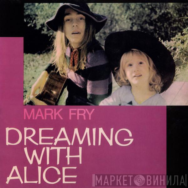  Mark Fry  - Dreaming With Alice