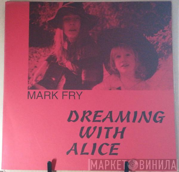  Mark Fry  - Dreaming With Alice