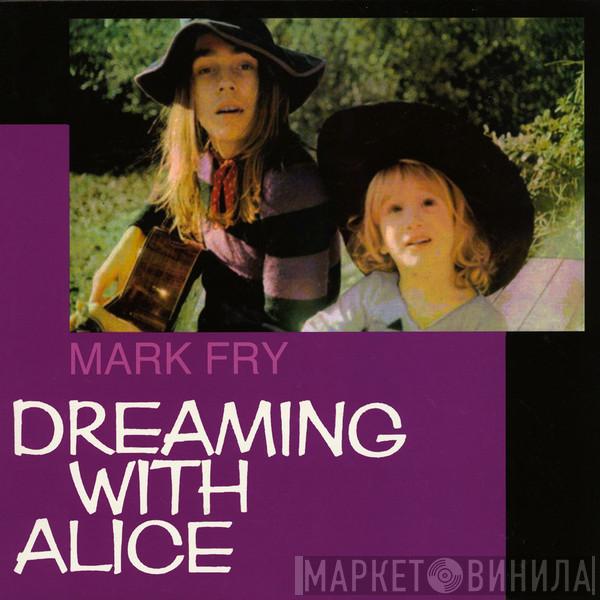  Mark Fry  - Dreaming With Alice