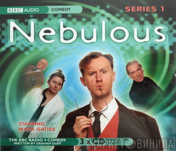 Mark Gatiss, David Warner, Graham Crowden, Paul Putner, Rosie Cavaliero, Graham Duff - Nebulous Series 1
