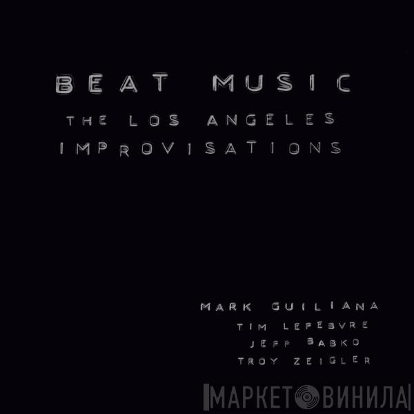  Mark Guiliana  - Beat Music: The Los Angeles Improvisations