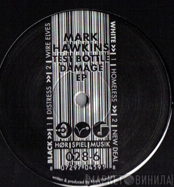 Mark Hawkins - Test Bottle Damage EP