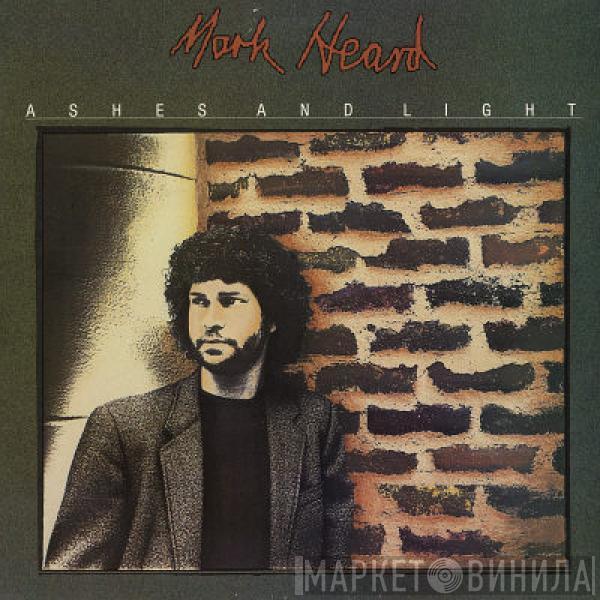 Mark Heard - Ashes And Light