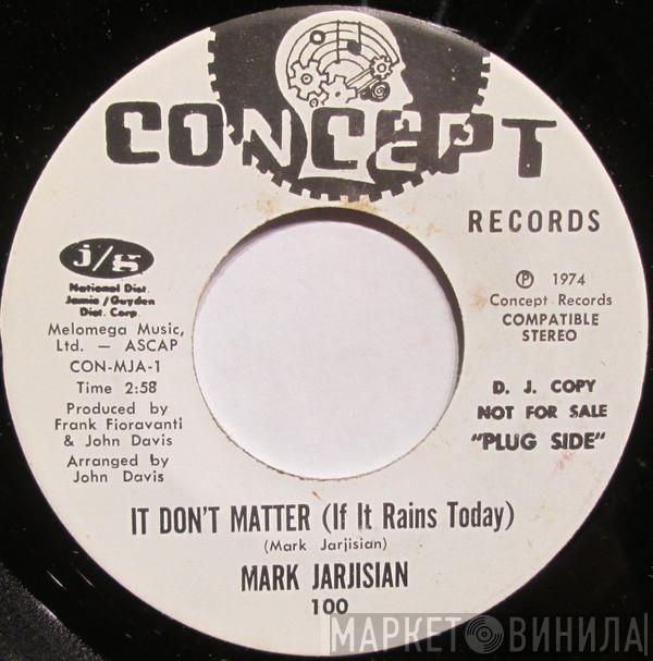 Mark Jarjisian - It Don't Matter (If It Rains Today) / Poor Man's Dream