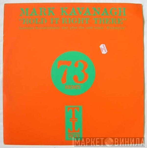 Mark Kavanagh - Hold It Right There / Freestyler