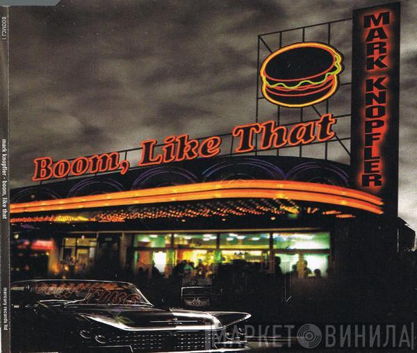  Mark Knopfler  - Boom, Like That
