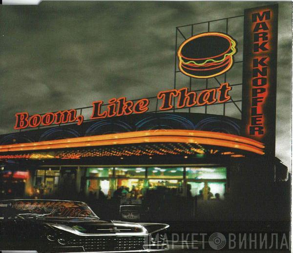  Mark Knopfler  - Boom, Like That