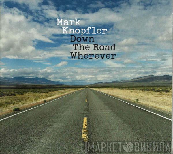 Mark Knopfler - Down The Road Wherever