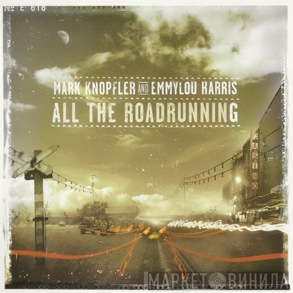 Mark Knopfler, Emmylou Harris - All The Roadrunning