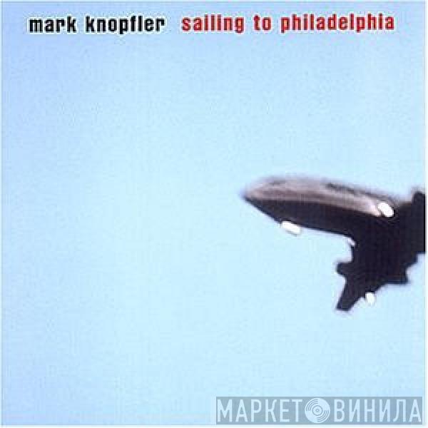  Mark Knopfler  - Sailing To Philadelphia