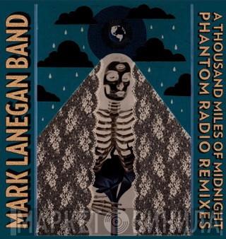  Mark Lanegan Band  - A Thousand Miles Of Midnight (Phantom Radio Remixes)