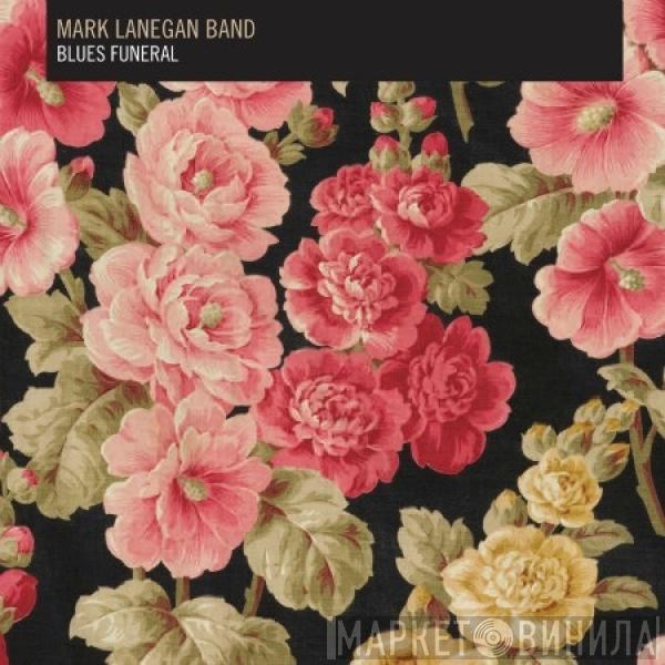 Mark Lanegan Band - Blues Funeral