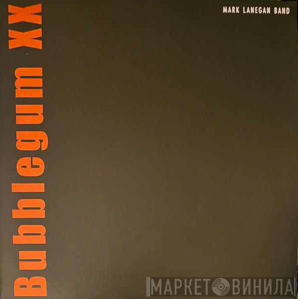 Mark Lanegan Band - Bubblegum XX