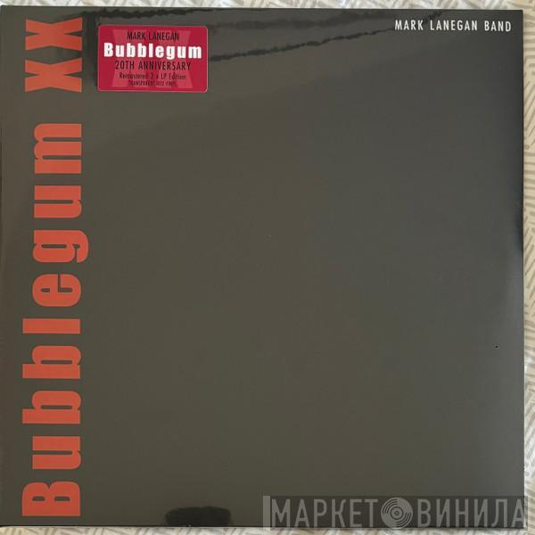 Mark Lanegan Band - Bubblegum XX