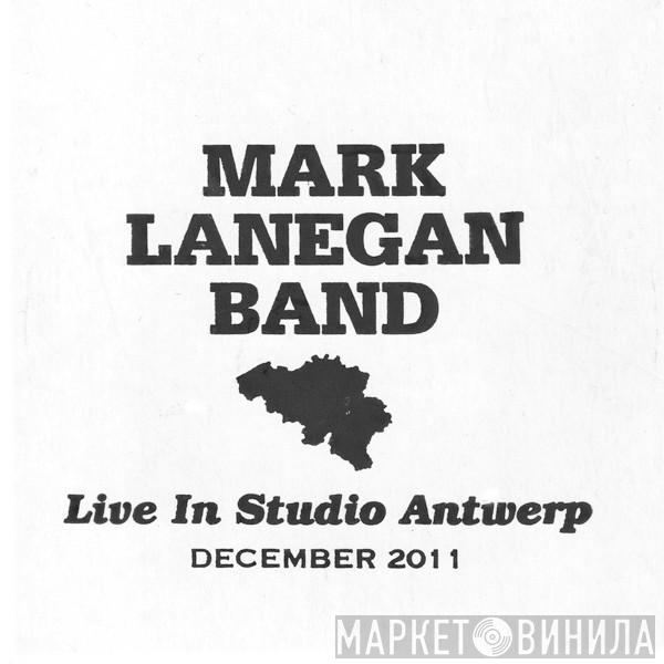 Mark Lanegan Band  - Live In Studio Antwerp December 2011