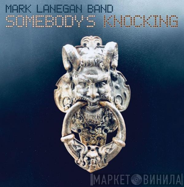  Mark Lanegan Band  - Somebody's Knocking