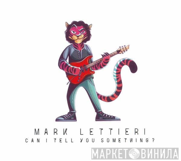 Mark Lettieri - Can I Tell You Something?