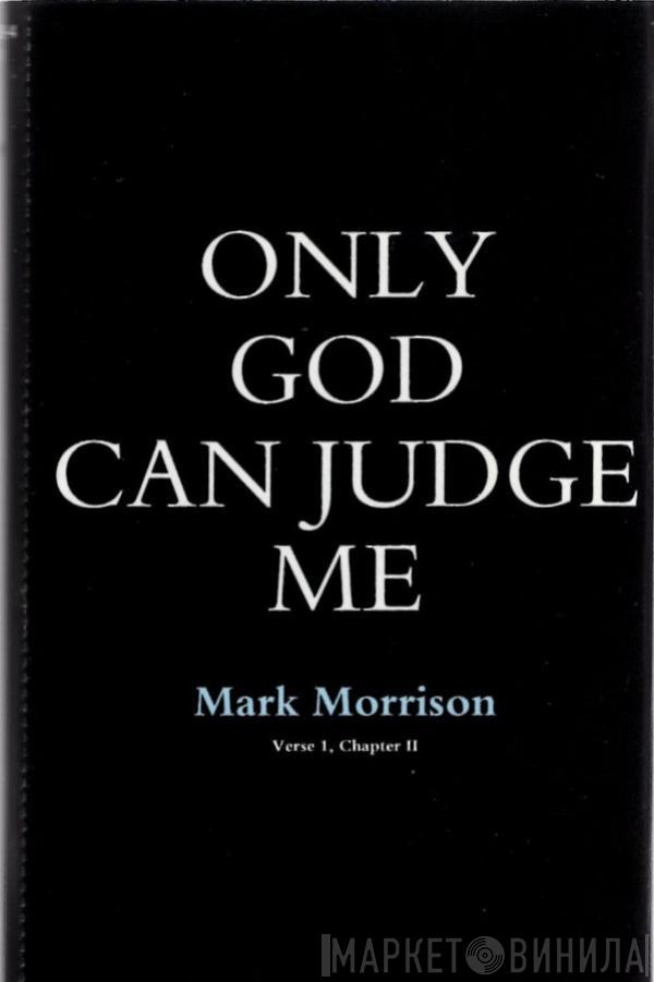  Mark Morrison  - Only God Can Judge Me (Verse 1, Chapter II)