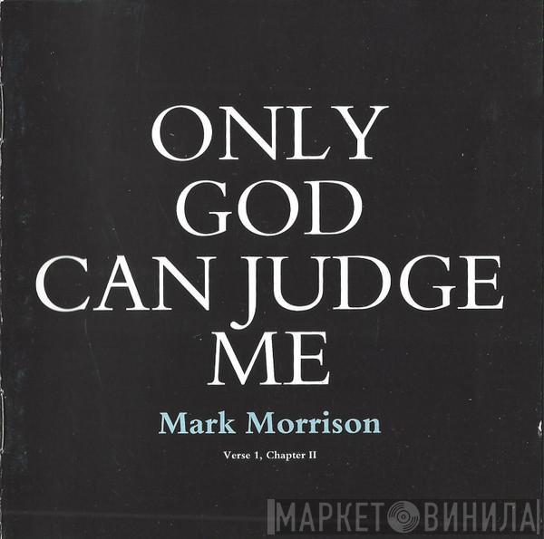 Mark Morrison  - Only God Can Judge Me (Verse 1, Chapter II)