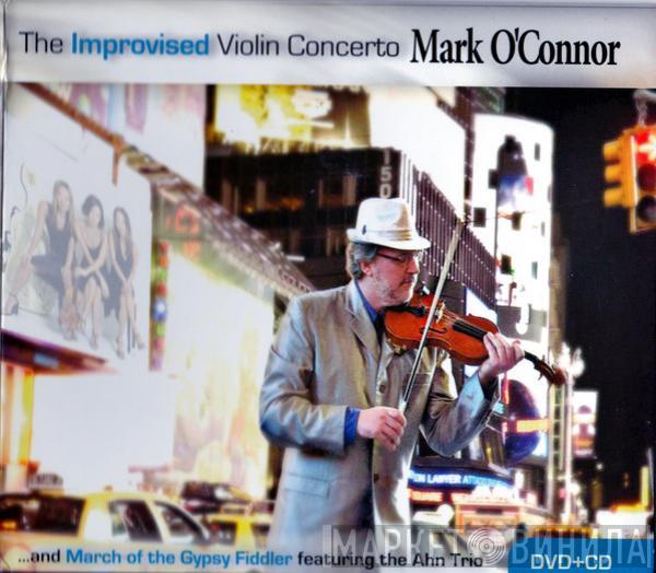 Mark O'Connor, Ahn Trio - The Improvised Violin Concerto And March Of The Gypsy Fiddler