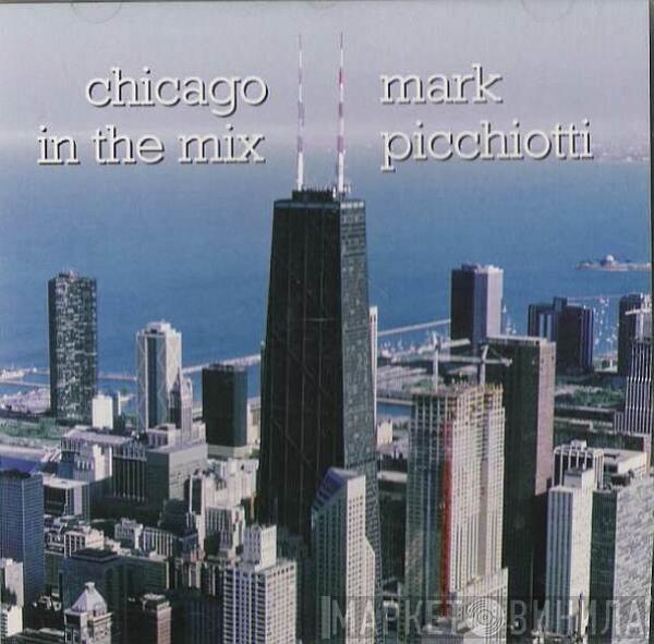  Mark Picchiotti  - Chicago In The Mix
