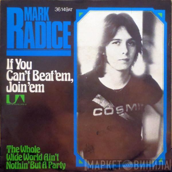 Mark Radice - If You Can't Beat 'Em, Join 'Em / The Whole Wide World Ain't Nothin' But A Party