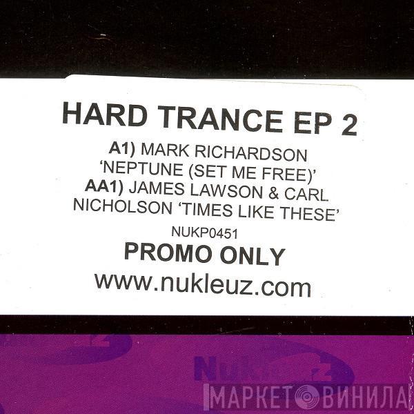 Mark Richardson, James Lawson, Carl Nicholson - Hard Trance EP 2
