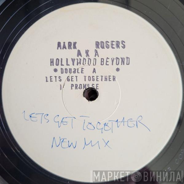 Mark Rogers, Hollywood Beyond - Let's Get Together (Create) / I Promise