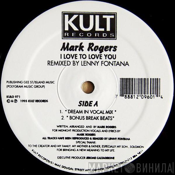 Mark Rogers - I Love To Love You (Lenny Fontana Remixes)