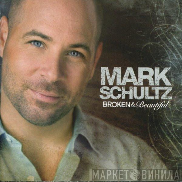 Mark Schultz - Broken & Beautiful