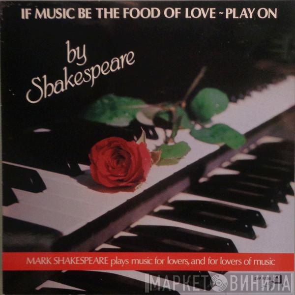 Mark Shakespeare - If Music Be The Food Of Love - Play On