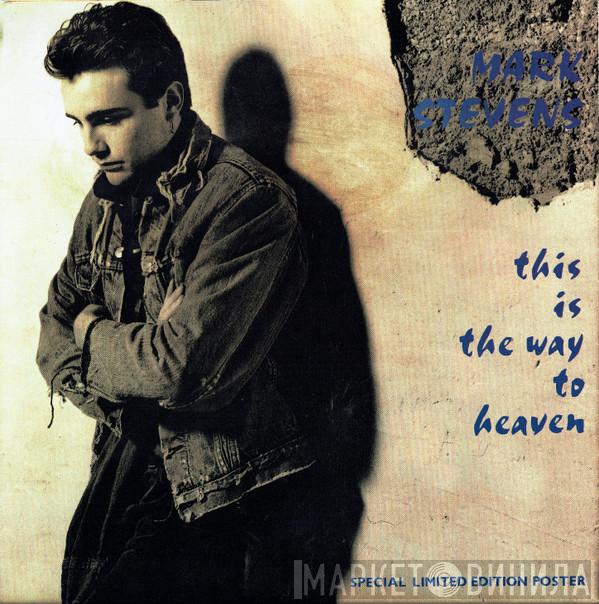 Mark Stevens  - This Is The Way To Heaven