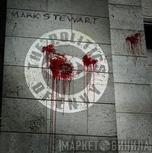 Mark Stewart - The Politics Of Envy