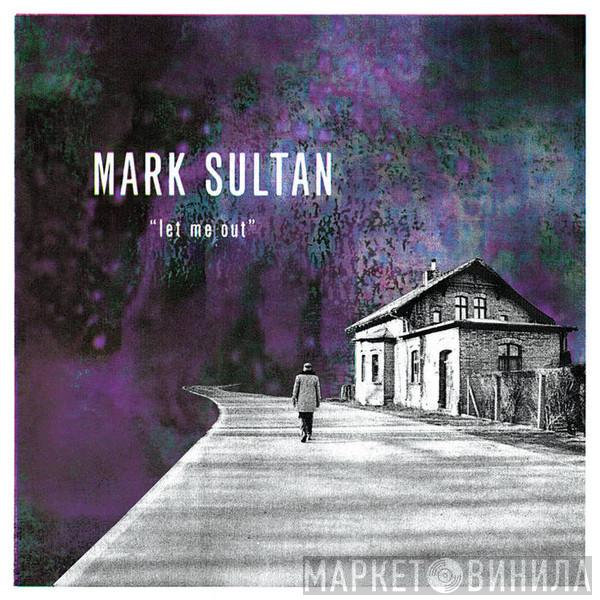 Mark Sultan - Let Me Out