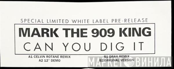 Mark The 909 King - Can You Dig It