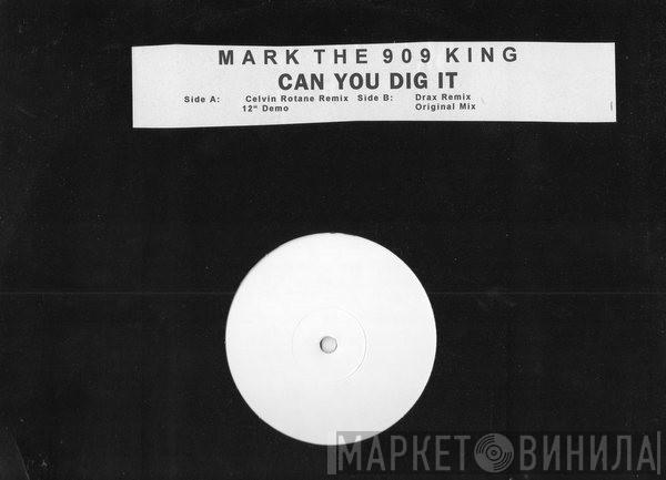 Mark The 909 King - Can You Dig It