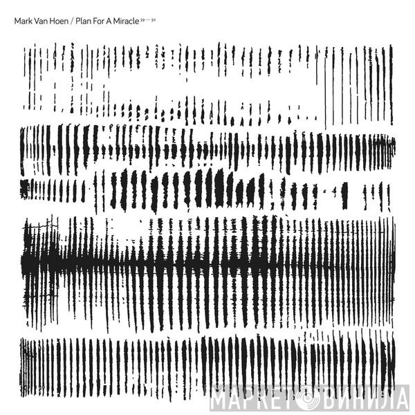 Mark Van Hoen - Plan For A Miracle